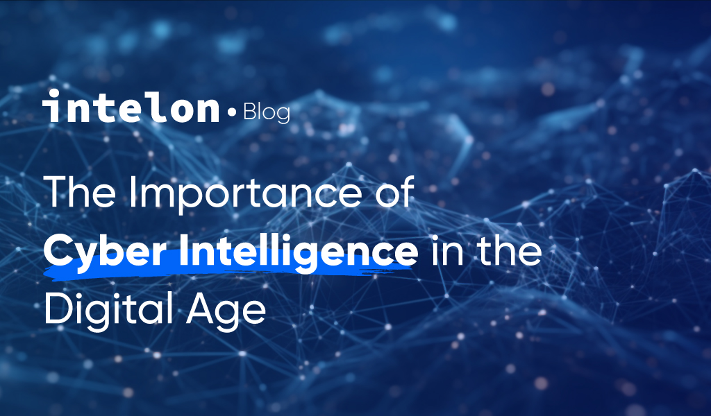The Importance of Cyber Intelligence in the Digital Age